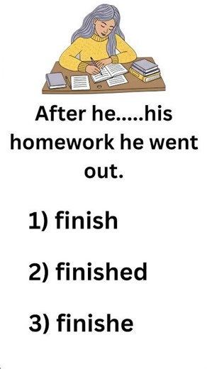 After he .....his homework he went out.