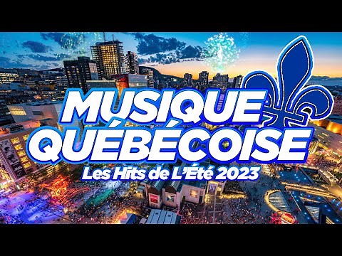 Les Hits De L'Été 2023 (Part1) - Musique Québécoise Playlist 2023 - Top Franco