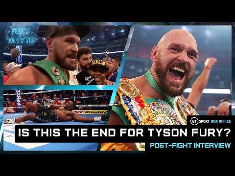 Tyson Fury post-fight interview after Whyte TKO: "This might be the final curtain of The Gypsy King"