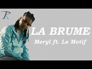 Meryl ft. Le Motif – La brume (Paroles)