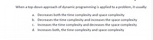 When a top-down approach of dynamic programming is applied to a... | Filo