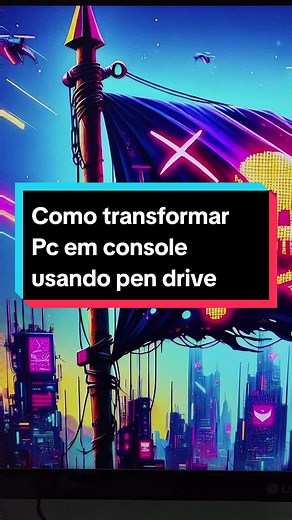Transformar Pc em console usando pendrive