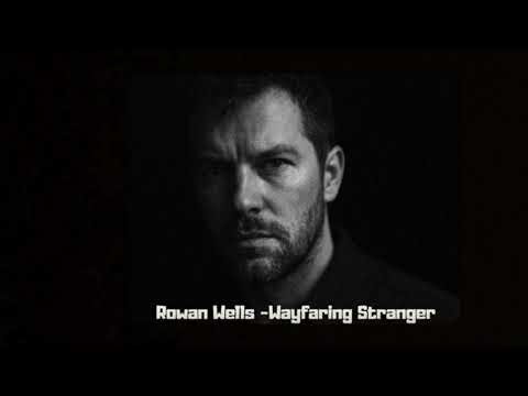 Rowan Wells - Wayfaring Stranger (Extended Version)