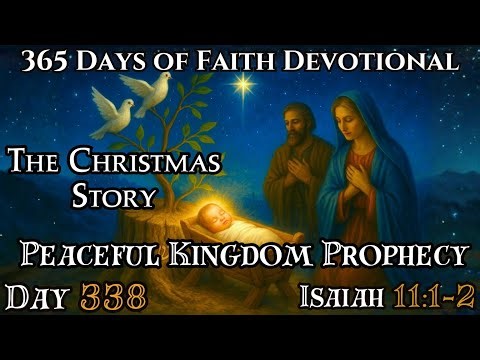 365 Days of Faith | Christmas Story - JESSE' STUMP KINGDOM PROPHECY | Isaiah 11 Nativity Devotional