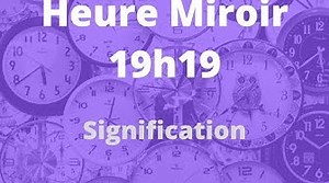 Heure Miroir 19h19 Signification : Guide Complet Spirituel et Amoureux