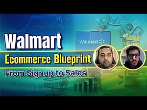 Walmart E-Commerce Blueprint: From Signup to Sales