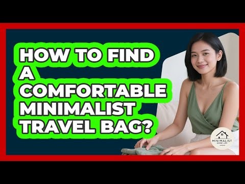 How To Find A Comfortable Minimalist Travel Bag?