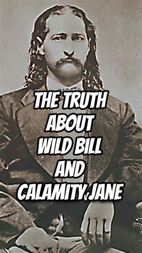 The Truth About Wild Bill and Calamity Jane