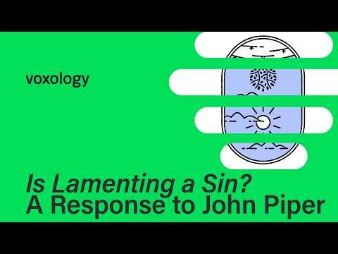 Is Lamenting a Sin? A Response to John Piper