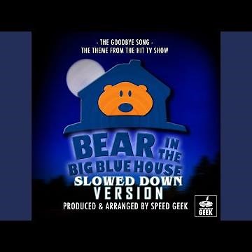Goodbye Song (From ''Bear in The Big Blue House'') (Slowed Down)