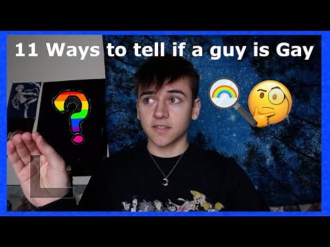 11 Ways to tell if a guy is gay