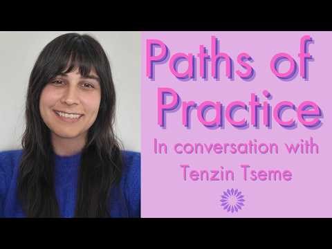 Paths of Practice with Tenzin Tseme