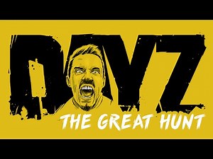 The Great Hunt! (DayZ)