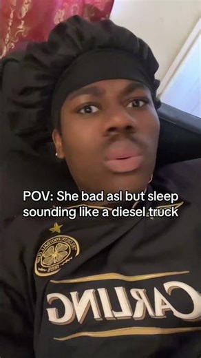 POV: She bad asl but sleep sounding like a diesel truck