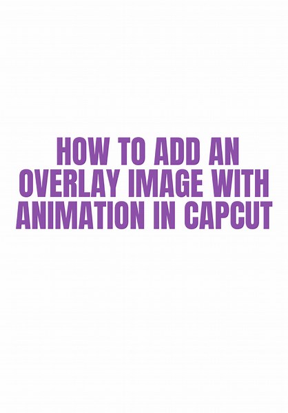 Cómo Añadir una Imagen Overlay con Animación en CapCut