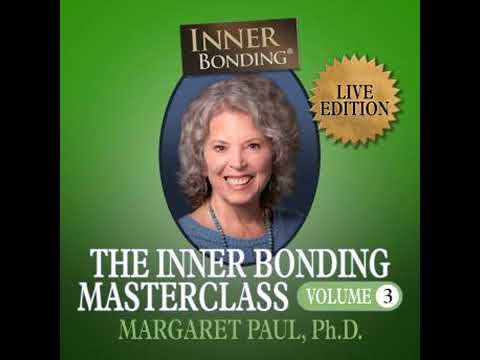 Inner Bonding LIVE #3 - Margaret Paul Ph.D.