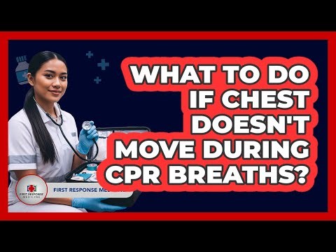What To Do If Chest Doesn't Move During CPR Breaths?