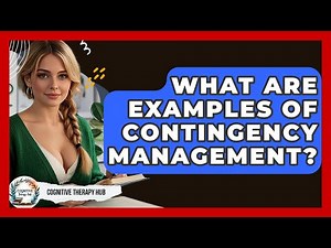 What Are Examples Of Contingency Management? - Cognitive Therapy Hub