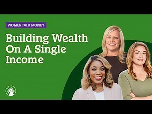 Power Of One—Building Wealth On A Single Income | Women Talk Money | Fidelity Investments