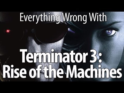 Everything Wrong With Terminator 3: Rise of the Machines