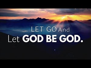 What It Means to Truly Let God