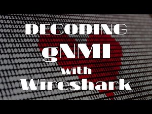 NetRel 001 - Decoding gNMI with Wireshark