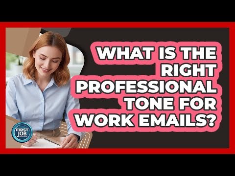 What Is The Right Professional Tone For Work Emails?
