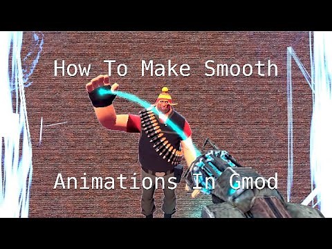 How To Make Smooth Animations In Gmod