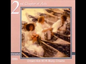Second Chapter of Acts - Crown Him with many crowns