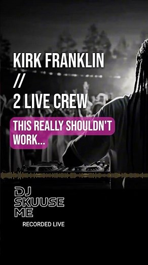 Kirk Franklin vs. 2 Live Crew?! 😱 This shouldn't work... #djmix