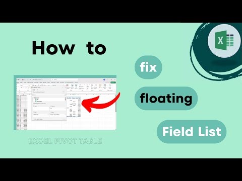 Excel Pivot Table: How fix Field List Floating
