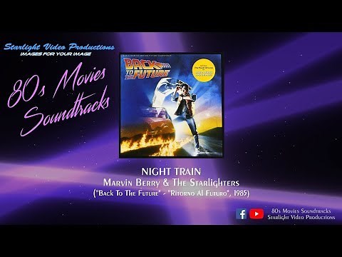 Night Train - Marvin Berry & The Starlighters ("Back To The Future", 1985)