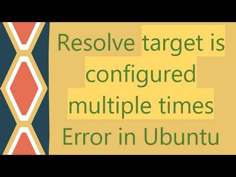 Resolve target is configured multiple times Error in Ubuntu