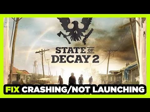 How to FIX State of Decay 2 Crashing / Not Launching!