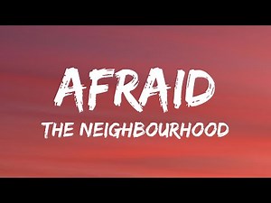 The Neighbourhood - Afraid (Lyrics)