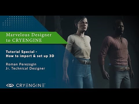 CRYENGINE Tutorial Special - How to import & set up 3D Apparel [Marvelous Designer]