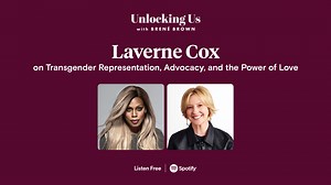 Brené with Laverne Cox on Transgender Representation, Advocacy, and the Power of Love