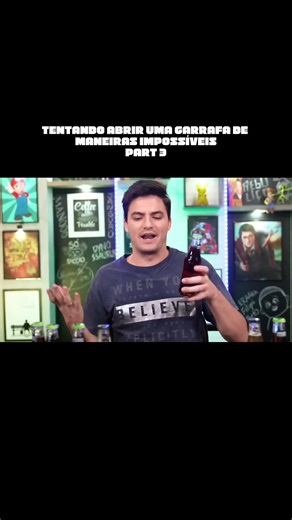 Tentando Abrir uma Garrafa de Maneiras Impossíveis