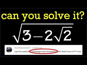 Math for fun: a Cambridge interview problem sqrt(3-2sqrt(2))