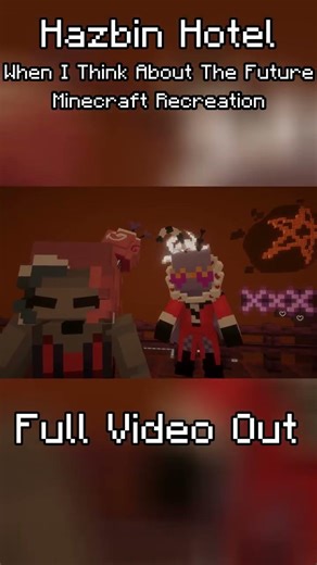 When I think about the future |Minecraft Recreation #hazbinhotel #minecraft