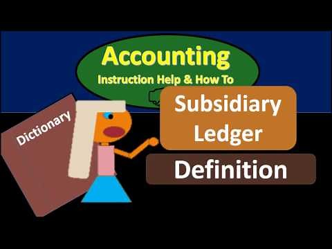 Subsidiary Ledger Definition - What is Subsidiary Ledger?