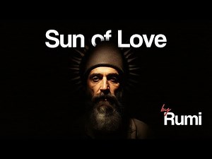 The Sun of Love - Rumi’s Mystical Poem of Awakening