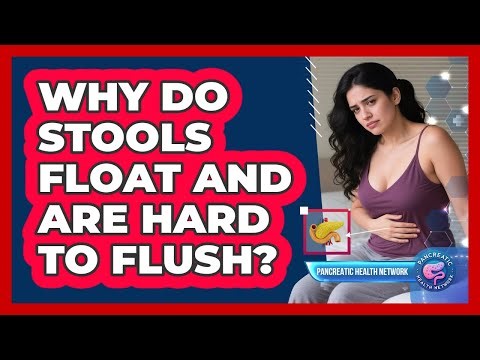 Why Do Stools Float And Are Hard To Flush?