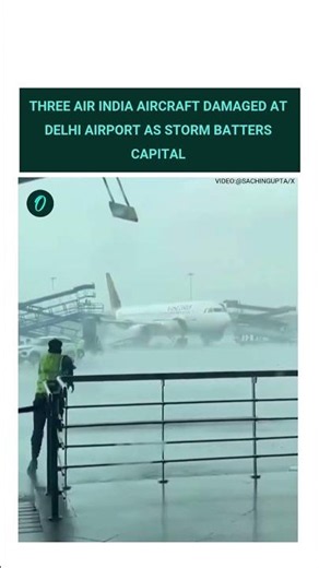 Severe Storm Hits Delhi Airport, Damaging Three Air India Planes