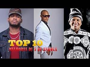 TOP 10 - GREATEST DJS IN ANGOLA