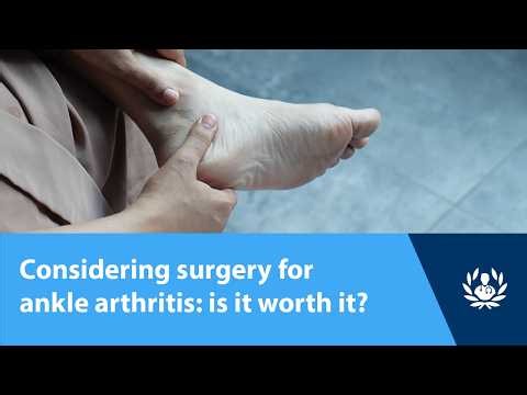 Considering surgery for ankle arthritis: is it worth it?