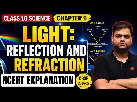Class 10 Science Chapter 9- Light: Reflection and Refraction | Full Chapter | 2026-27