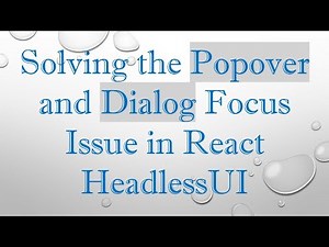 Solving the Popover and Dialog Focus Issue in React HeadlessUI
