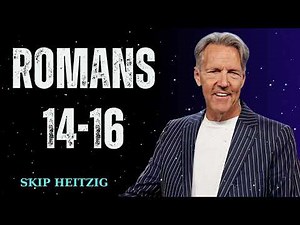 Romans 14-16 - Skip Heitzig Message