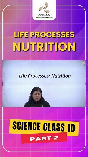Life Processes: Nutrition Part-2 | Biology | Science Class 10 | NCERT | CBSE 2025 | AASOKA